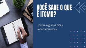 Você sabe o que é ITCMD? Confira algumas dicas importantíssimas!