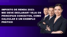 Imposto de Renda 2023: MEI deve declarar? Veja os principais conceitos, como fazer e um exemplo prático