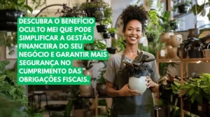 Benefício Oculto MEI: Como a Substituição Tributária pode Simplificar sua Gestão Financeira