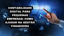 Contabilidade digital para pequenas empresas: como ajudar na gestão financeira