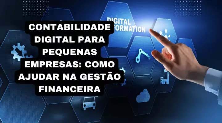 Contabilidade digital para pequenas empresas: como ajudar na gestão financeira