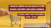 Taxação de Compras em Lojas Online do Exterior no Brasil: Discussões e Implicações Econômicas