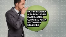 INFLAÇÃO BRASIL: IPC-FIPE registra alta de 0,39% em março: saiba como isso afeta a economia brasileira