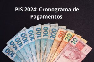 PIS 2024: Cronograma de Pagamentos e Informações Essenciais