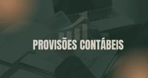 Provisões contábeis e CPC 25: como agir corretamente?