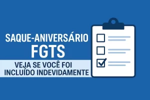 Saque aniversário FGTS: veja se você foi incluído indevidamente