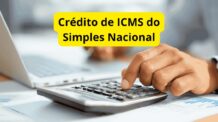Crédito de ICMS do Simples Nacional: uso seguro e sem glosa