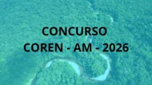 Concurso COREN AM 2026 Liberado: 9 vagas imediatas em Manaus. Salário inicial de R$ 4.798,75. Confira!