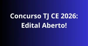 Concurso TJ CE 2026: Edital Aberto! 24 Vagas de Nível Médio e Superior com Salários de até R$ 8.829,24